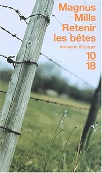 Retenir Les Betes Magnus Mills Babelio