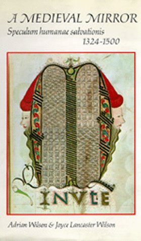 A Medieval Mirror: Speculum humanae salvationis, 1324-1500 by Adrian Wilson, Joyce Lancaster Wilson (Hardcover)