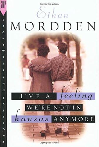 I've A Feeling We're Not In Kansas Anymore: Tales from Gay Manhattan (Stonewall Inn Editions) (Buddies, 1)