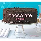 Chocolate Cakes: 50 Great Cakes for Every Occasion