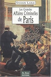 Les  grandes affaires criminelles de Paris