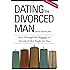 Dating the Divorced Man: Sort Through the Baggage to Decide if He's Right for You