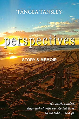 Perspectives: Story & Memoir by Tangea Tansley, Ken Coton