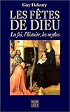 Les fêtes de Dieu: Les mythes, l'histoire, la foi (French Edition) by 