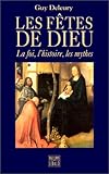 Image de Les fetes de Dieu: Les mythes, l'histoire, la foi (French Edition)