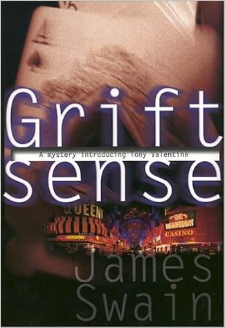 Grift Sense Tony Valentine Novels James Swain Grift Sense Tony Valentine Novels James Swain