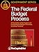 The Federal Budget Process: A description of the federal and congressional budget processes, including timelines (Government)