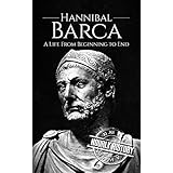 Hannibal Barca: A Life From Beginning to End