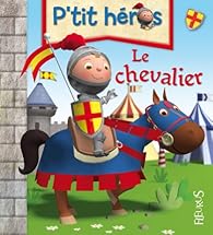 P'tit hros : Le chevalier par Nathalie Blineau