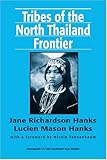 Tribes of the North Thailand Frontier, Hanks, Jane Richardson and Hanks, Lucien M., 0938692755