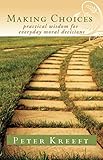 Making Choices by Peter Kreeft