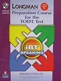 Longman Preparation Course for the TOEFL(R) Test : IBT Speaking, Phillips, Deborah, 013612660X