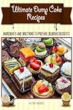 Ultimate Dump Cake Recipes : Ingredients and directions to prepare delicious des by 