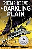 A Darkling Plain 15th Anniversary Edition (Mortal Engines #4) (Mortal Engines Quartet) by Philip Reeve