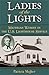 Ladies of the Lights: Michigan Women in the U.S. Lighthouse Service