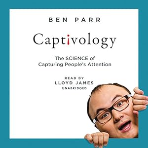 Captivology: The Science of Capturing People's Attention: Library Edition