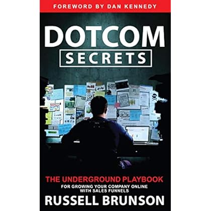 Dotcom Secrets: The Underground Playbook for Growing Your Company Online with Sales Funnels (English Edition) de Russell Brunson