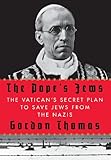 The Pope's Jews: The Vatican's Secret Plan to Save Jews from the Nazis