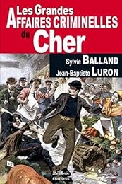 Les  grandes affaires criminelles de Cher