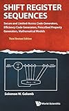 Shift Register Sequences: Secure and Limited-Access Code Generators, Efficiency Code Generators, Pre by Solomon W Golomb