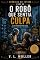 Livro O Robô que Sentia Culpa (Crônicas do Futuro Livro 6)