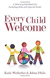 Every Child Welcome: A Ministry Handbook for Including Kids with Special Needs by Katie Wetherbee, Jolene Philo