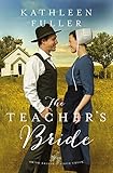 The Teacher's Bride (An Amish Brides of Birch Creek Novel) by Kathleen Fuller