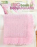 The Big Book of Baby Afghans-29 Adorable Baby Blanket Designs to Crochet, Perfect for Baby Shower Gi by Leisure Arts, Leisure Arts s Leisure Arts