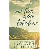 And Then You Loved Me