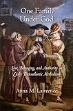 One Family Under God: Love, Belonging, and Authority in Early Transatlantic Methodism (Early American Studies)