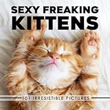 Sexy Freaking Cats: Prank Funny Coffee Table Book | Blank Gag Book by Marcus Leo