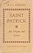 Saint Patrick: His Origins and Career (Oxford University Press Academic Monograph Reprints) by 