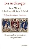 Les archanges - Saint Michel, Saint Raphaël, Saint Gabriel : Prières, neuvaines et litanies... Dem by 