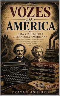 Livro Vozes da América: uma viagem pela literatura dos Estados Unidos: Entre vidas extremas, livros rejeitados, censura e obras que mudaram os Estados Unidos