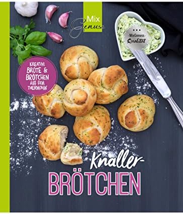 KNALLER-Brötchen: Kreative Brötchen und Brote aus dem Thermomix®