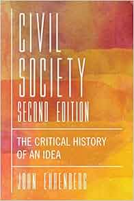 Civil Society Second Edition The Critical History Of An