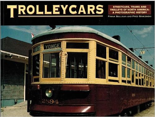 Trolleycars Streetcars Trams And Trolleys Of North America A Photographic History Sullivan Frank Winkowski Fred 9780879389727 Amazon Com Books