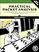 Practical Packet Analysis, 2E: Using Wireshark to Solve Real-World Network Problems