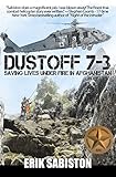 Dustoff 7-3: Saving Lives Under Fire in Afghanistan by Erik Sabiston