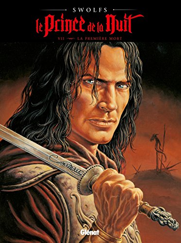 Le Prince de la nuit - Tome 07: La Première mort (Le Prince de la nuit (7)) (French Edition) by Yves Swolfs