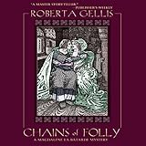 Front cover for the book Chains of Folly by Roberta Gellis