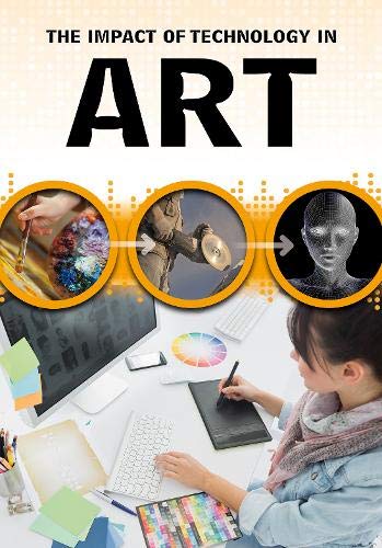 The Impact of Technology in Art (Middle School Nonfiction: The Impact of Technology) at Amazon