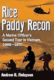 Rice Paddy Recon: A Marine Officer's Second Tour in Vietnam, 1968-1970