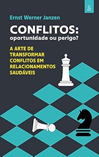 Livro Conflitos: oportunidade ou perigo? - eBook: a arte de transformar conflitos em relacionamentos saudáveis