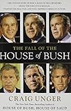 The Fall of the House of Bush: The Untold Story of How a Band of True Believers Seized the Executive Branch, Started the Iraq War, and Still Imperils America's Future