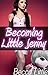 Becoming Little Jenny (My Little World Book 2)