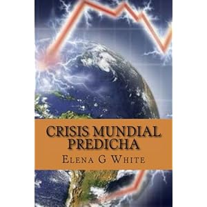 Crisis Mundial Predicha (Spanish Edition)