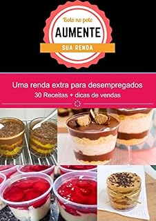 Livro Bolo no Pote Aumente sua renda: Uma renda extra Rápida para desempregados + de 30 receitas e dicas de vendas