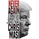 Never Again: A Former East German's Take On Donald Trump