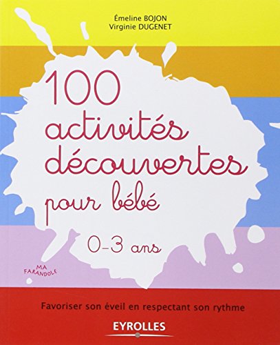 100 activités découvertes pour bébé